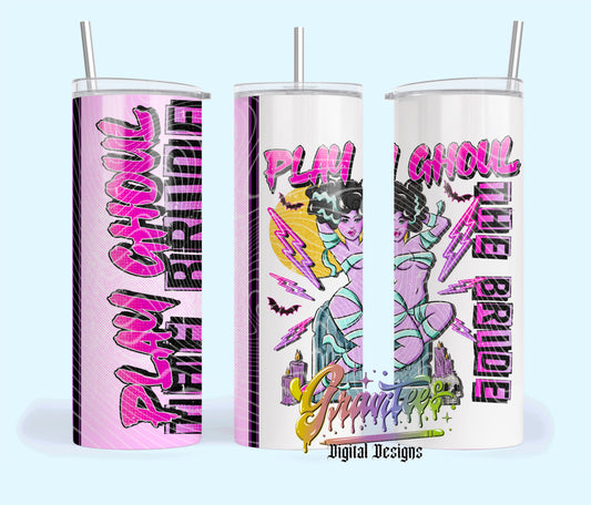 The bride  PLAY GHOUL s Skinny Tumbler Template Design PNG, The bride  PLAY GHOUL  Clipart for UVDTF or Sublimation Printing PNG Only! (Copy) (Copy)