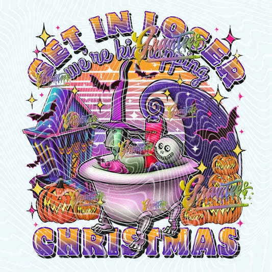 Get In Loser, We’re Stealing Christmas PNG, Halloween Clipart for DTF or Shirt Printing PNG Only!