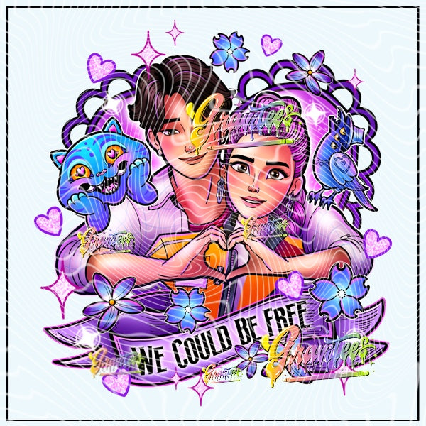 We Could Be Free Design Png for DTF or Shirt Printing, PNG Only!