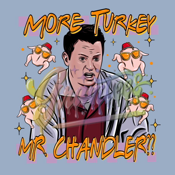 More Turkey Mr. Chandler PNG, Chandler Bing Clipart, Fall Clipart, Thanksgiving Friends Clipart , Friends Sublimation Designs, Friendsgiving for DTF or Shirt Printing, PNG Only!