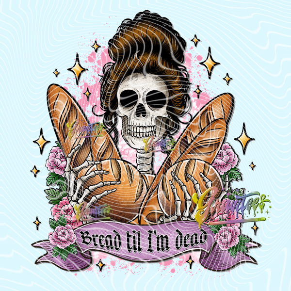 Bread Til I’m Dead Design Png, Food Clipart, Food Clipart, Clipart for DTF or Shirt Printing, PNG Only!