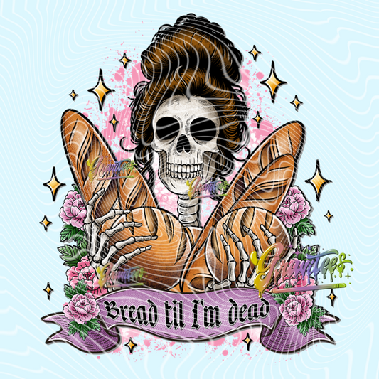 Bread Til I’m Dead Design Png, Food Clipart, Food Clipart,  Clipart for DTF or Shirt Printing, PNG Only!