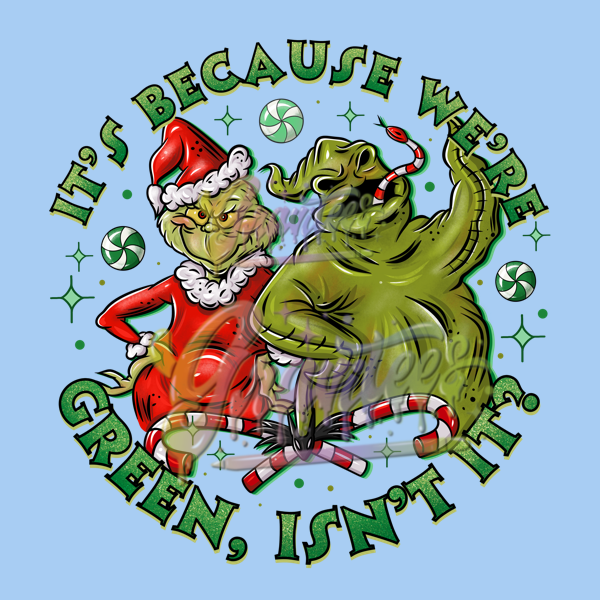 It's Because We're Green Isn't It Png, Oogie Boogie Clipart, Trendy Christmas Clipart for DTF or Shirt Printing, PNG Only!