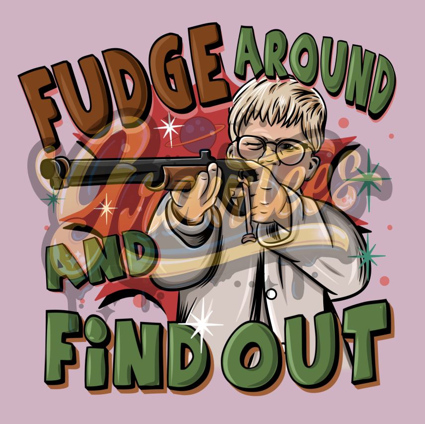 Fudge Around and Find Out Png,A Christmas Story Clipart, Christmas Story Ralphie Clipart,Ralphie Clipart for DTF or Shirt Printing PNG Only!
