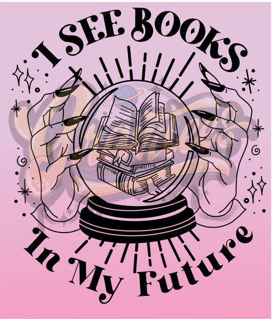 I See Books In My Future PNG, Book Lover Clipart for DTF or Shirt Printing, PNG Only!