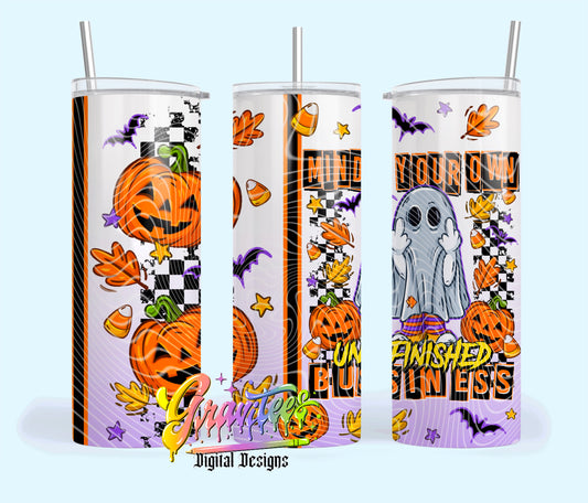 Mind Your Own Unfinished Business 20oz Tumbler Template Design PNG,  for UVDTF or Sublimation Printing PNG Only!!