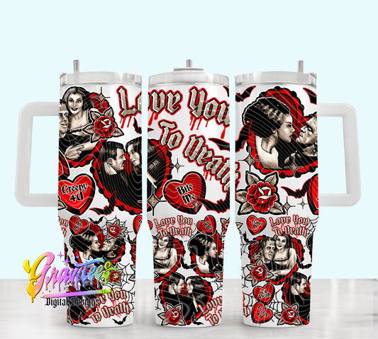 Love You To Death 40oz Tumbler Template Design PNG,  for UVDTF or Sublimation Printing PNG Only!!