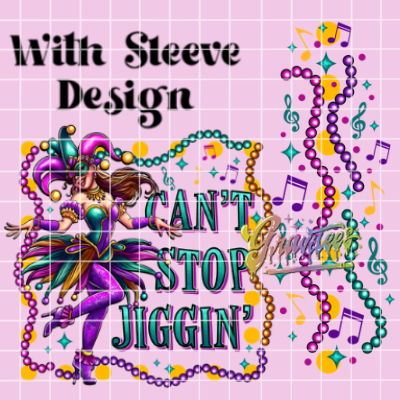 Can't Stop Jiggin' with Sleeve Design Png, Mardi Gras Clipart, Trendy Mardi Gras Clipart, Jester Clipart for DTF or Shirt Printing, PNG Only!