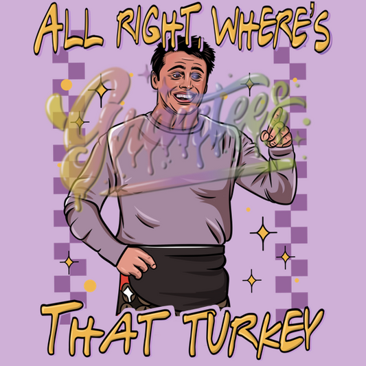 All Right Where's That Turkey PNG, Joey Tribbiani Clipart, Fall Clipart, Thanksgiving Friends Clipart , Janice Friends Sublimation Designs, Friendsgiving for DTF or Shirt Printing, PNG Only!