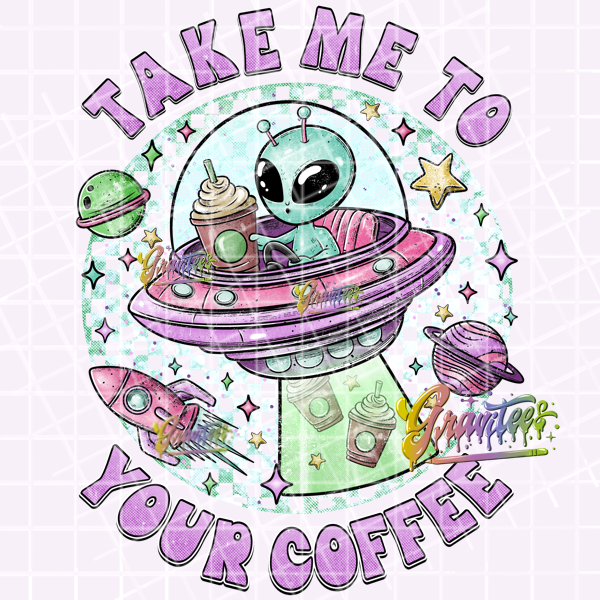 Take Me To Your Coffee Design Png, Coffee Alien Clipart, Trendy Coffee Clipart, Clipart for DTF or Shirt Printing, PNG Only!