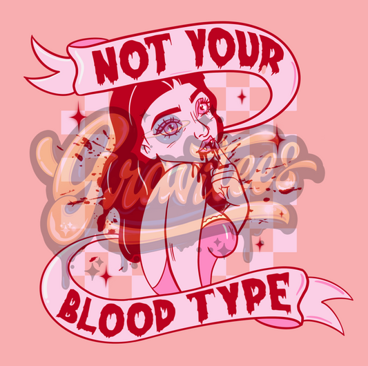 Not Your Blood Type PNG, Vampire Clipart, Bloody Clipart, Halloween Clipart for DTF or Shirt Printing, PNG Only!