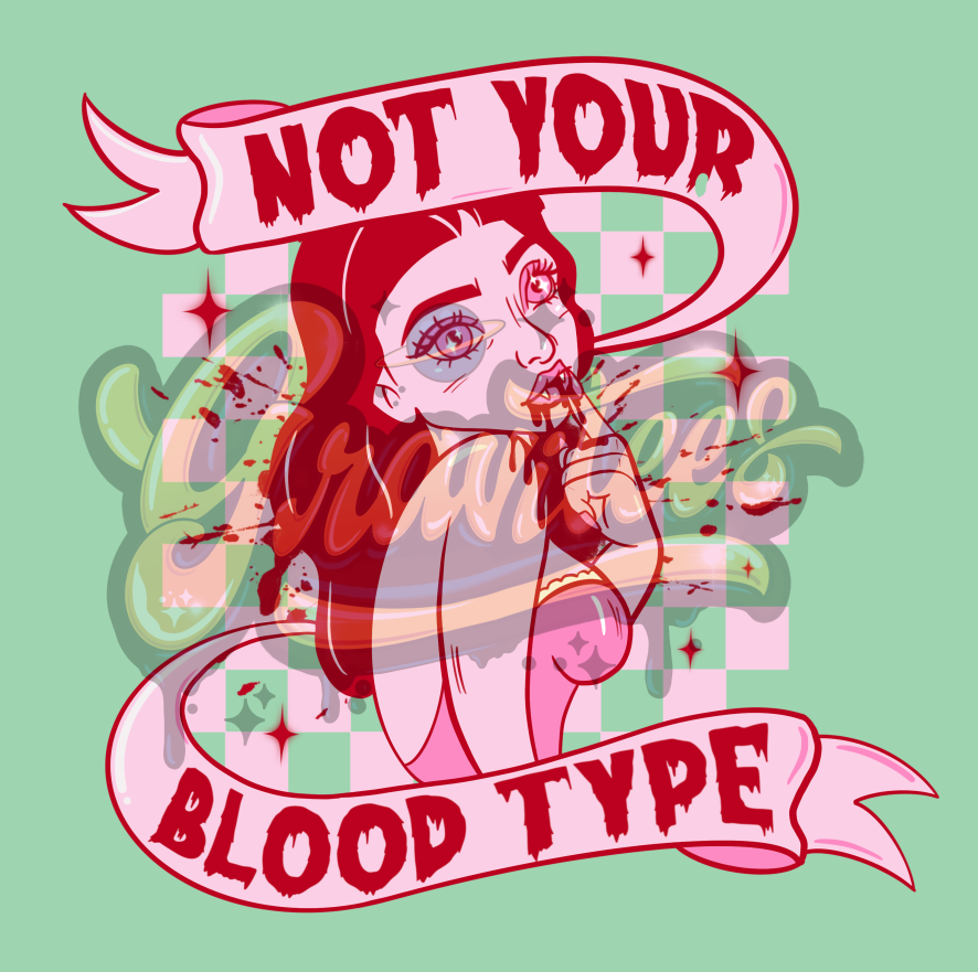 Not Your Blood Type PNG, Vampire Clipart, Bloody Clipart, Halloween Clipart for DTF or Shirt Printing, PNG Only!