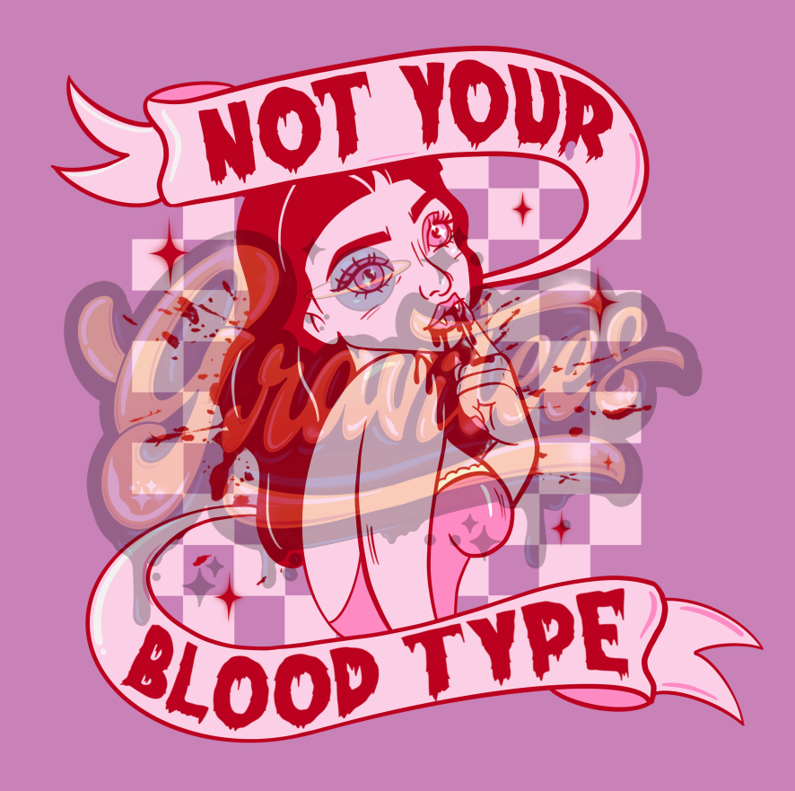 Not Your Blood Type PNG, Vampire Clipart, Bloody Clipart, Halloween Clipart for DTF or Shirt Printing, PNG Only!