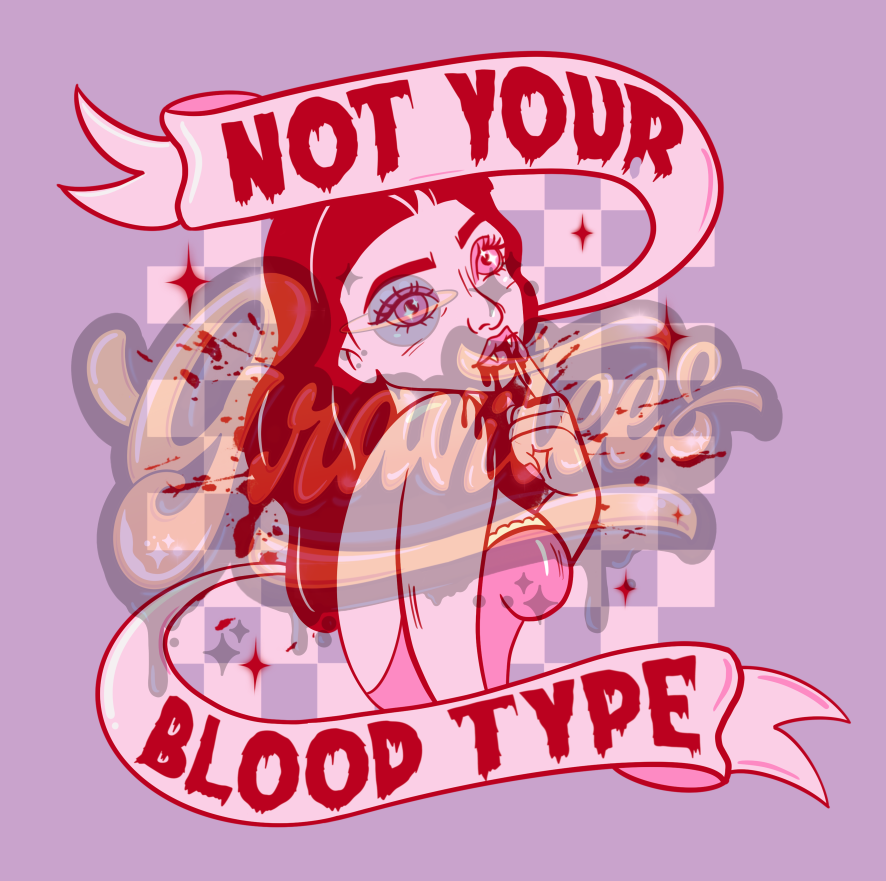 Not Your Blood Type PNG, Vampire Clipart, Bloody Clipart, Halloween Clipart for DTF or Shirt Printing, PNG Only!