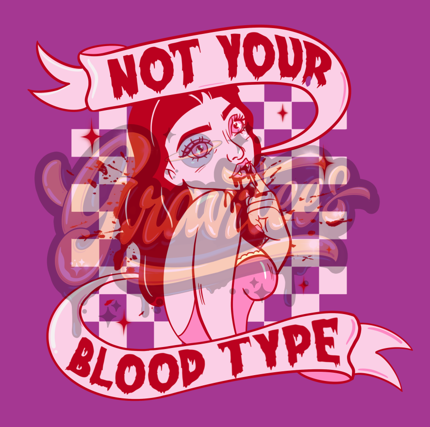 Not Your Blood Type PNG, Vampire Clipart, Bloody Clipart, Halloween Clipart for DTF or Shirt Printing, PNG Only!