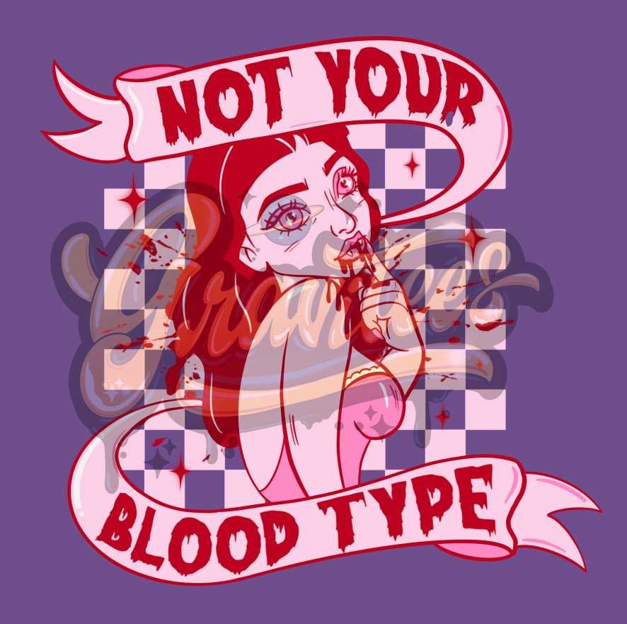 Not Your Blood Type PNG, Vampire Clipart, Bloody Clipart, Halloween Clipart for DTF or Shirt Printing, PNG Only!