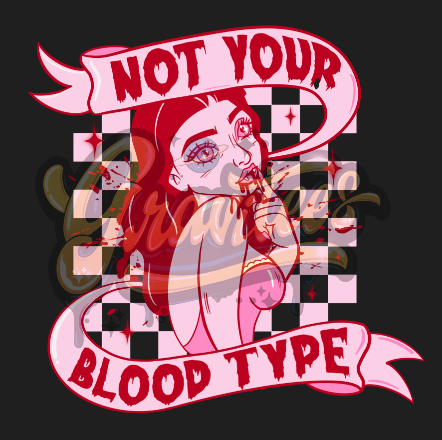 Not Your Blood Type PNG, Vampire Clipart, Bloody Clipart, Halloween Clipart for DTF or Shirt Printing, PNG Only!